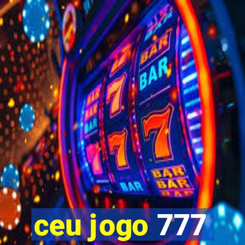 ceu jogo 777